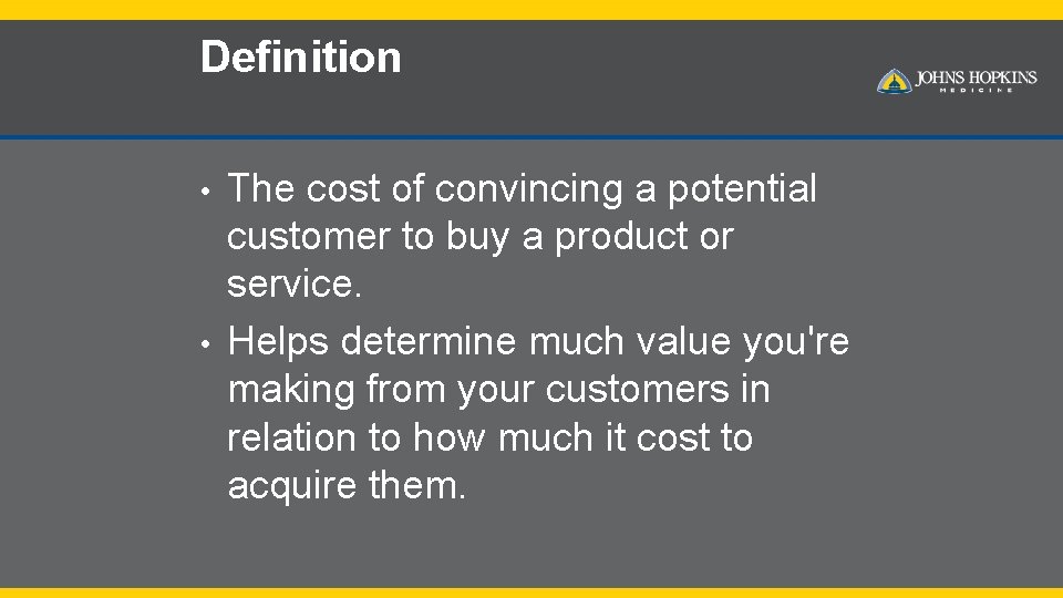 Definition • • The cost of convincing a potential customer to buy a product