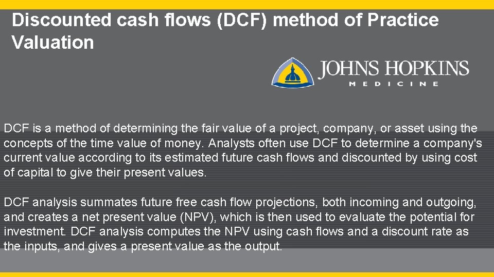 Discounted cash flows (DCF) method of Practice Valuation DCF is a method of determining