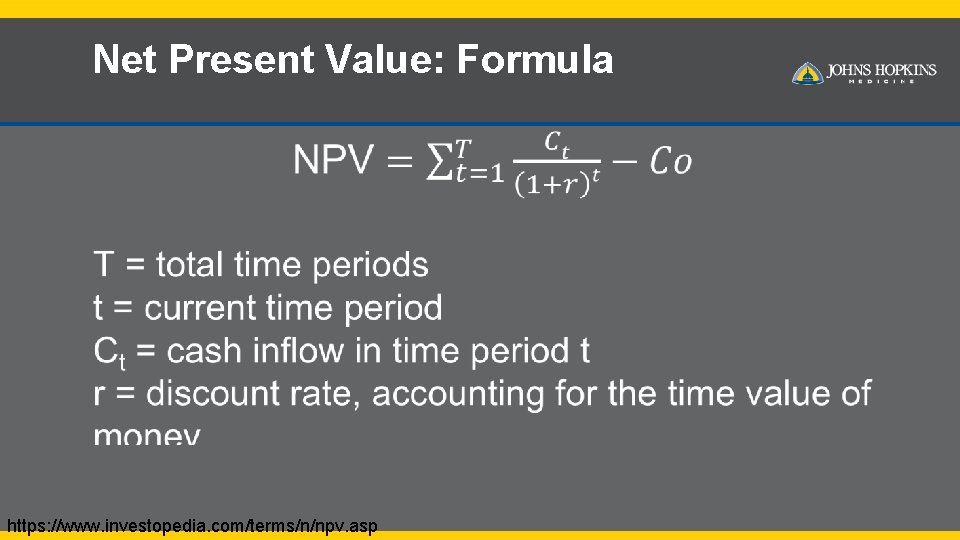 Net Present Value: Formula • https: //www. investopedia. com/terms/n/npv. asp 