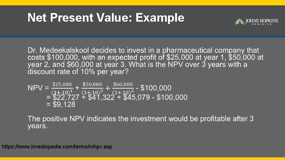Net Present Value: Example • https: //www. investopedia. com/terms/n/npv. asp 