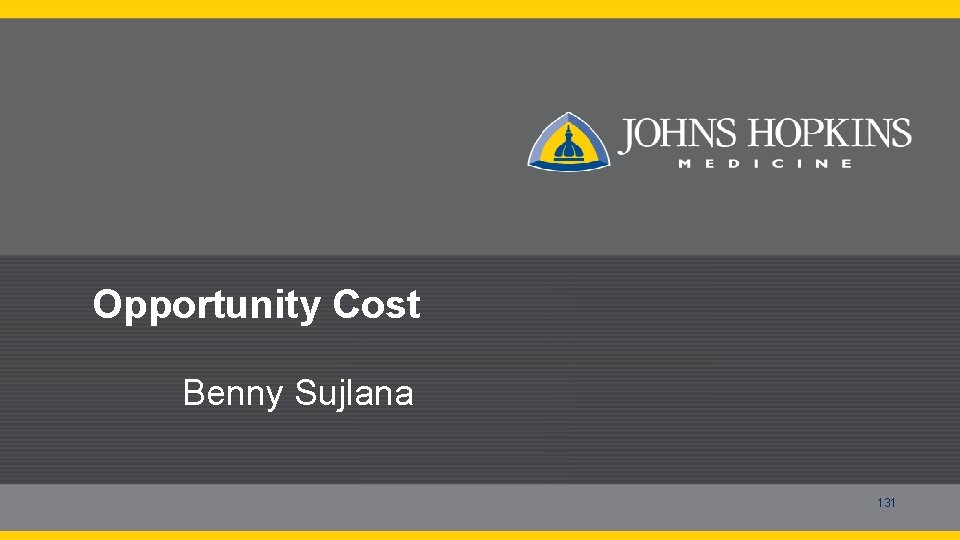 Opportunity Cost Benny Sujlana 131 