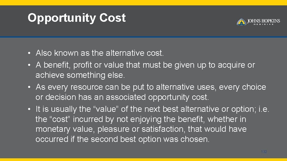 Opportunity Cost • Also known as the alternative cost. • A benefit, profit or