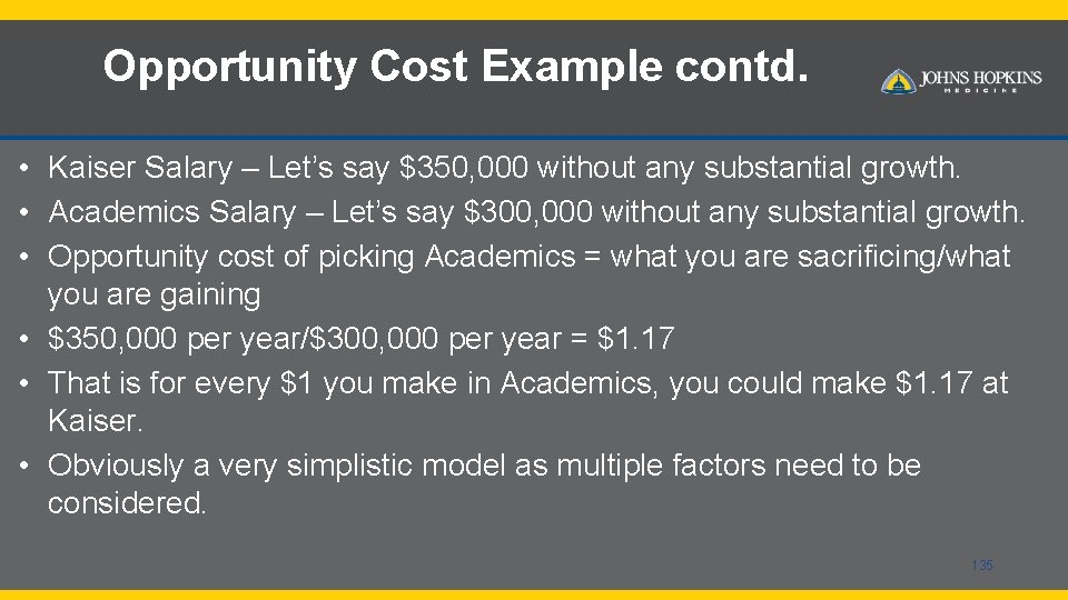 Opportunity Cost Example contd. • Kaiser Salary – Let’s say $350, 000 without any