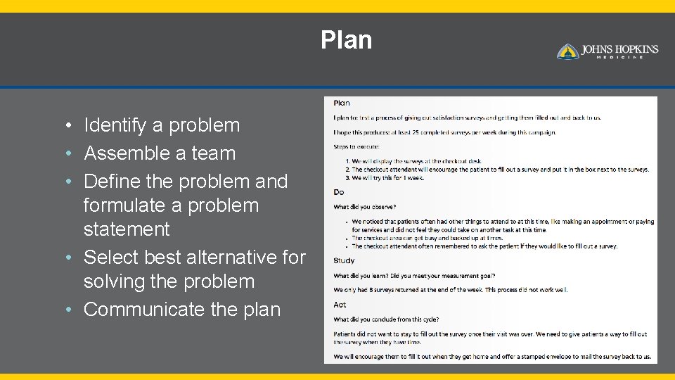 Plan • Identify a problem • Assemble a team • Define the problem and