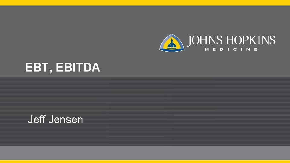 EBT, EBITDA Jeff Jensen 
