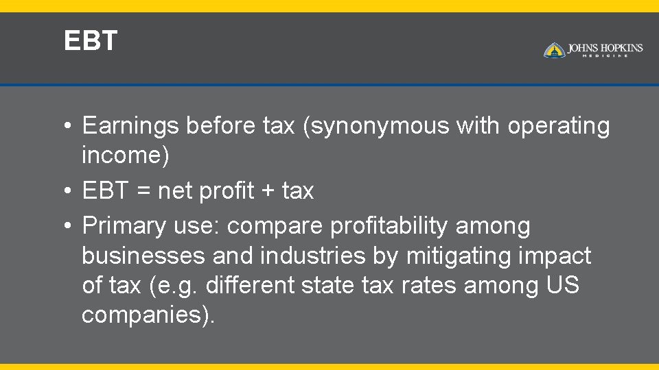 EBT • Earnings before tax (synonymous with operating income) • EBT = net profit