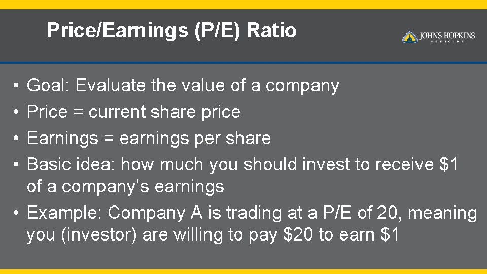 Price/Earnings (P/E) Ratio • • Goal: Evaluate the value of a company Price =