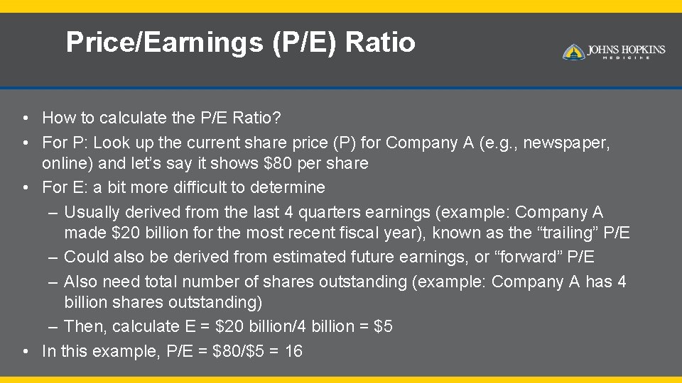 Price/Earnings (P/E) Ratio • How to calculate the P/E Ratio? • For P: Look
