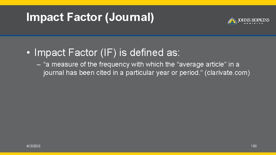 Impact Factor (Journal) • Impact Factor (IF) is defined as: – “a measure of