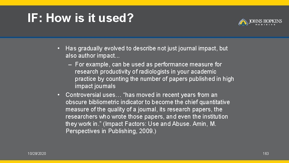 IF: How is it used? • Has gradually evolved to describe not just journal