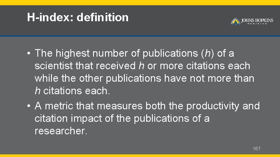 H-index: definition • The highest number of publications (h) of a scientist that received