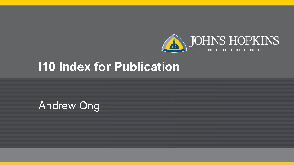 I 10 Index for Publication Andrew Ong 