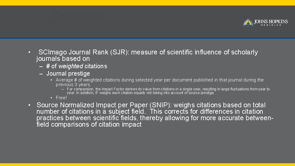 Definition • SCImago Journal Rank (SJR): measure of scientific influence of scholarly journals based