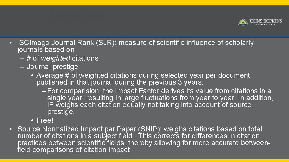 Definition • SCImago Journal Rank (SJR): measure of scientific influence of scholarly journals based