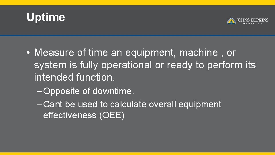 Uptime • Measure of time an equipment, machine , or system is fully operational