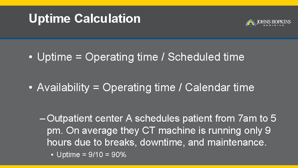 Uptime Calculation • Uptime = Operating time / Scheduled time • Availability = Operating