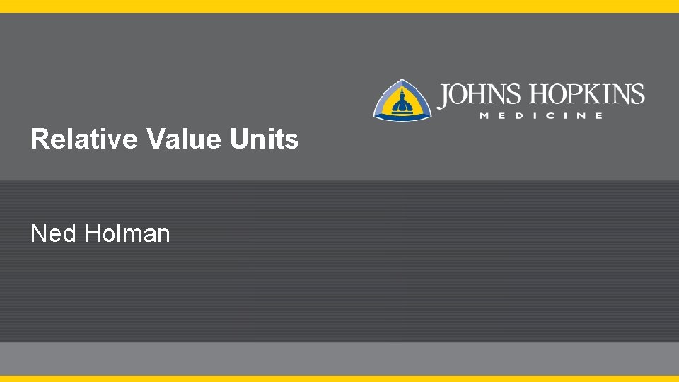 Relative Value Units Ned Holman 