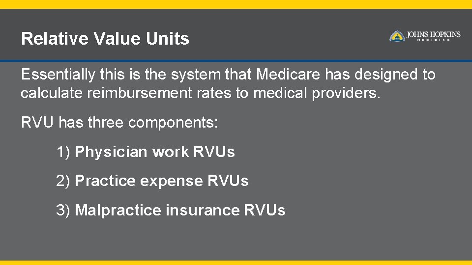 Relative Value Units Essentially this is the system that Medicare has designed to calculate