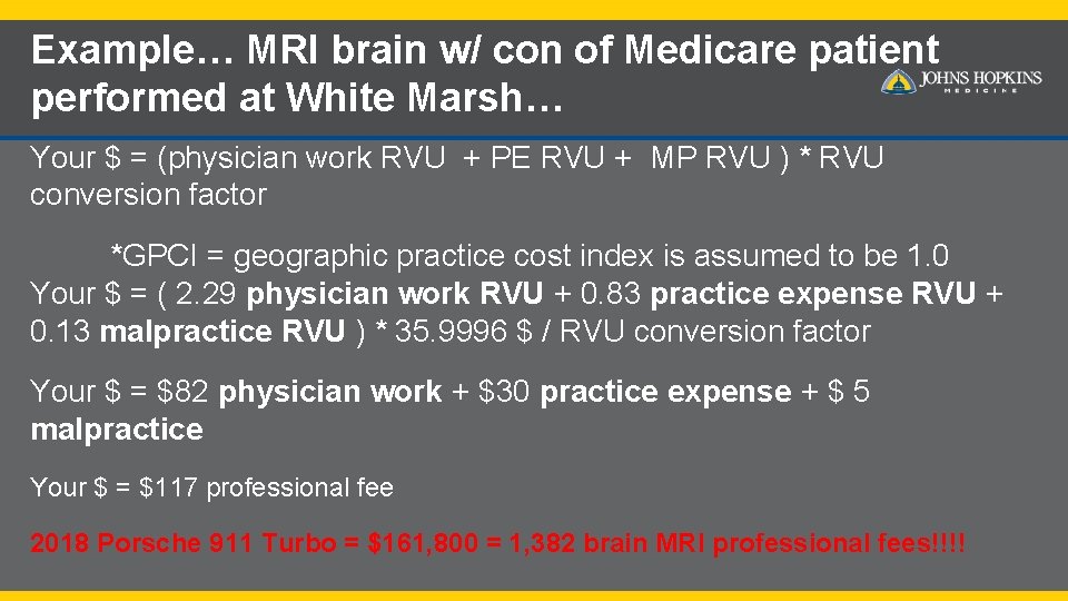 Example… MRI brain w/ con of Medicare patient performed at White Marsh… Your $