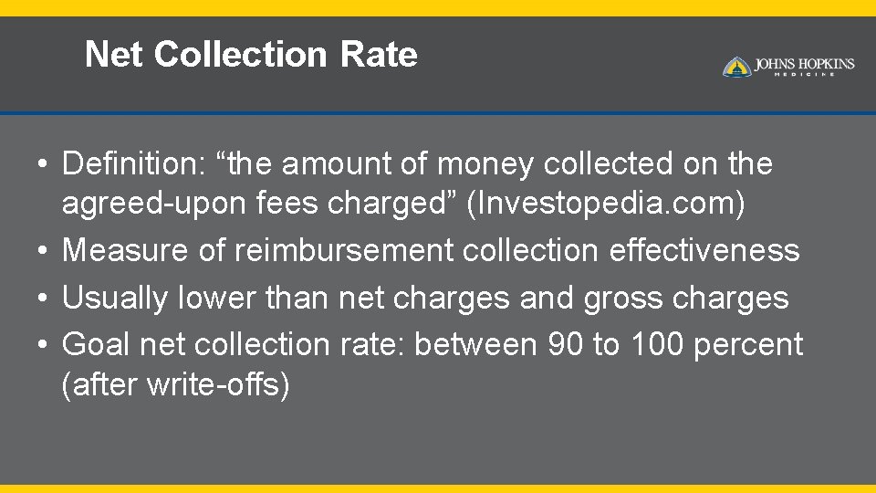 Net Collection Rate • Definition: “the amount of money collected on the agreed-upon fees