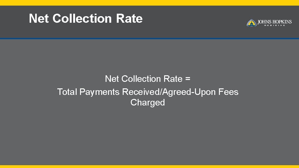 Net Collection Rate = Total Payments Received/Agreed-Upon Fees Charged 