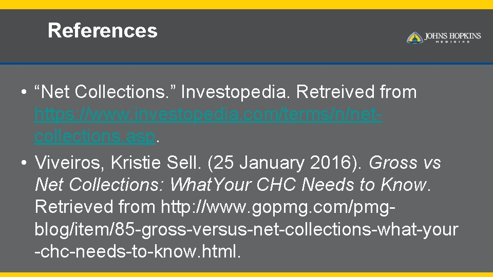 References • “Net Collections. ” Investopedia. Retreived from https: //www. investopedia. com/terms/n/netcollections. asp. •