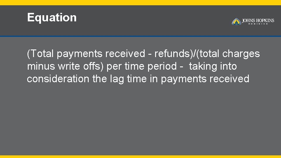 Equation (Total payments received - refunds)/(total charges minus write offs) per time period -