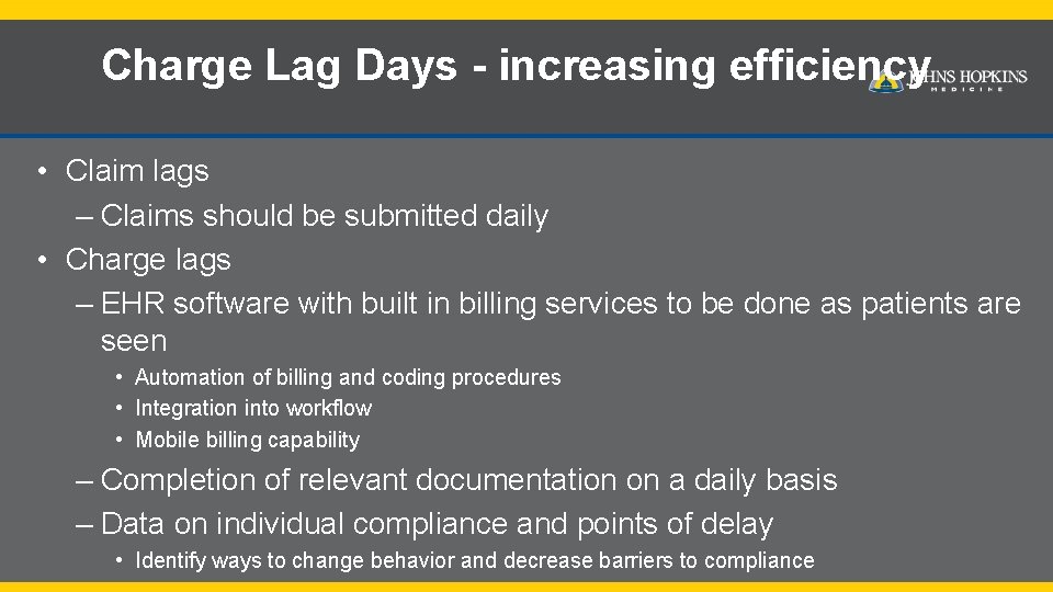 Charge Lag Days - increasing efficiency • Claim lags – Claims should be submitted