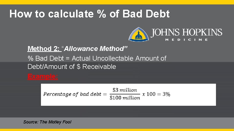 How to calculate % of Bad Debt Method 2: “Allowance Method” % Bad Debt