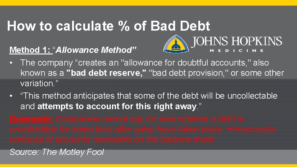 How to calculate % of Bad Debt Method 1: “Allowance Method” • The company