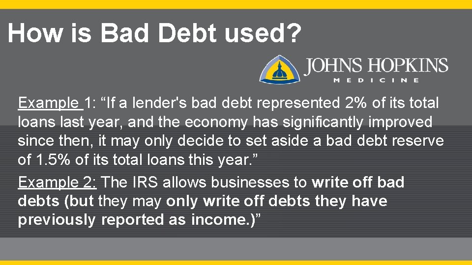 How is Bad Debt used? Example 1: “If a lender's bad debt represented 2%