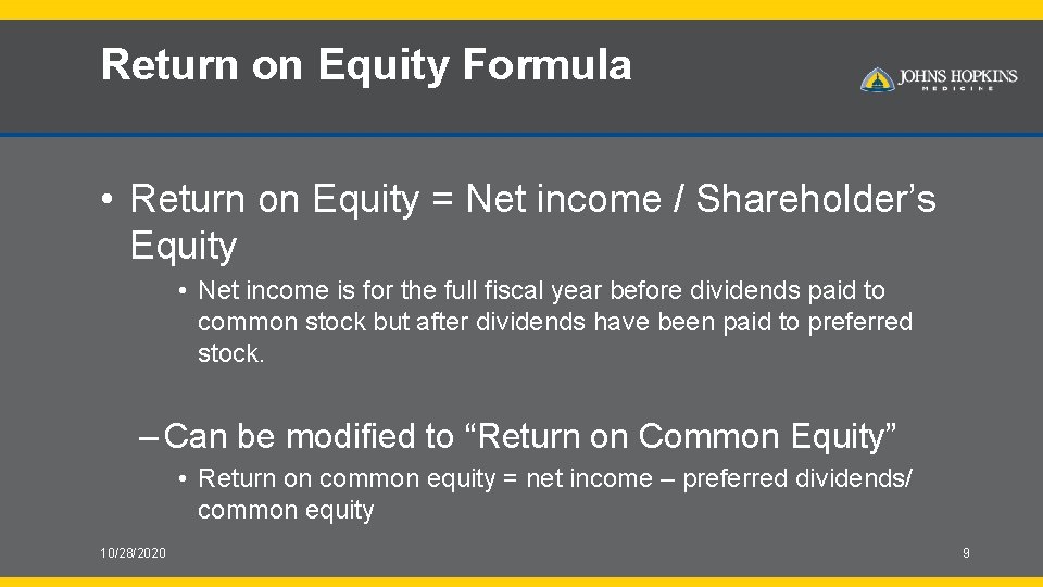 Return on Equity Formula • Return on Equity = Net income / Shareholder’s Equity