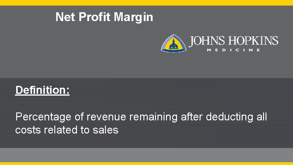 Net Profit Margin Definition: Percentage of revenue remaining after deducting all costs related to