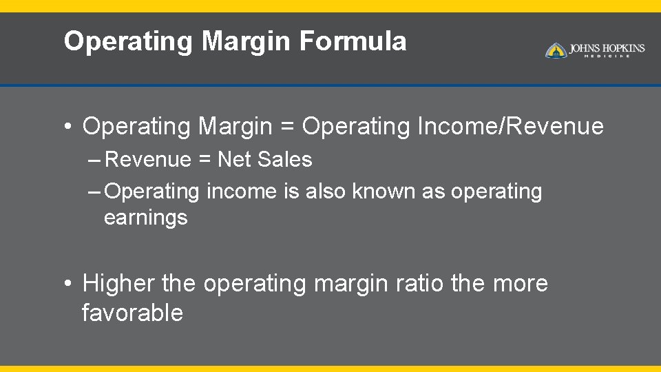 Operating Margin Formula • Operating Margin = Operating Income/Revenue – Revenue = Net Sales