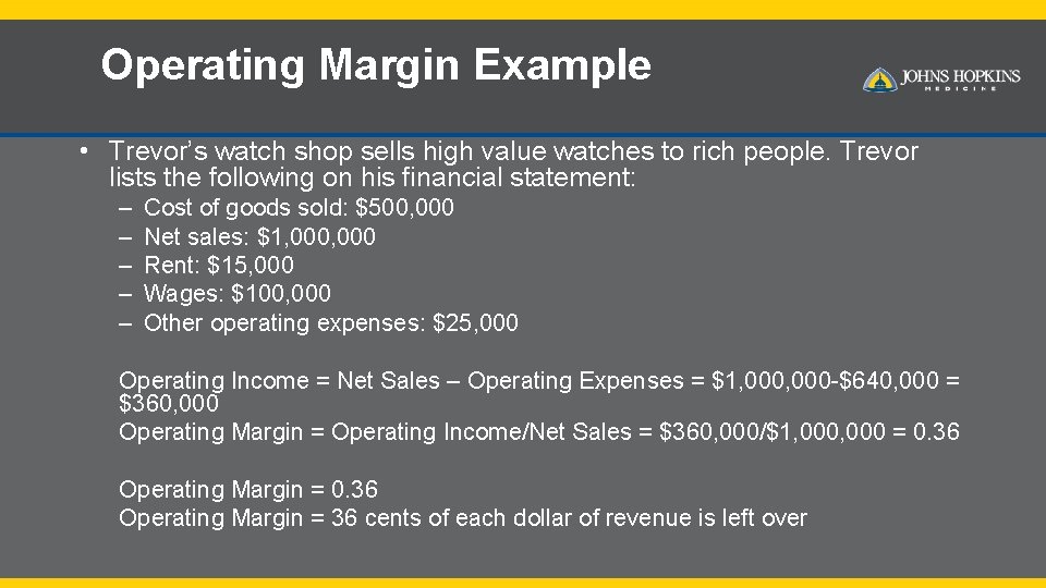 Operating Margin Example • Trevor’s watch shop sells high value watches to rich people.