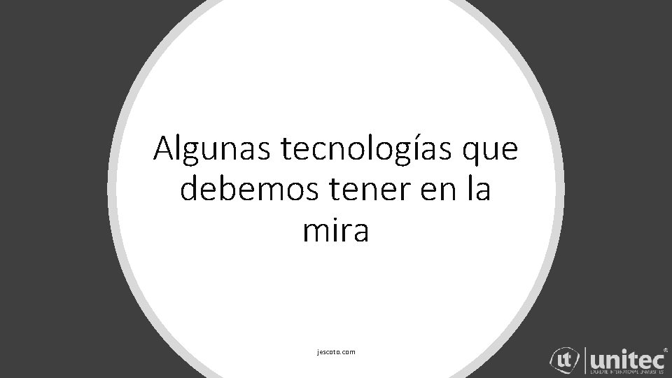 Algunas tecnologías que debemos tener en la mira jescoto. com 