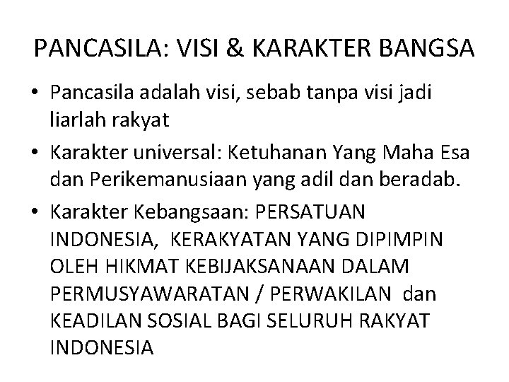 PANCASILA: VISI & KARAKTER BANGSA • Pancasila adalah visi, sebab tanpa visi jadi liarlah