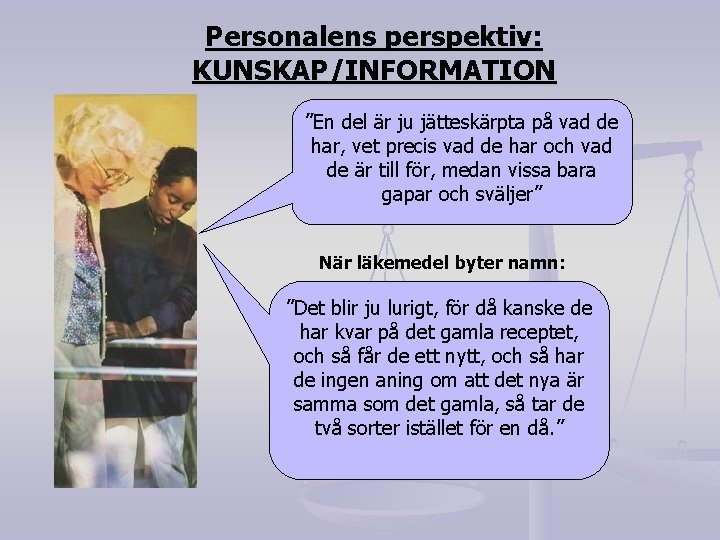 Personalens perspektiv: KUNSKAP/INFORMATION ”En del är ju jätteskärpta på vad de har, vet precis