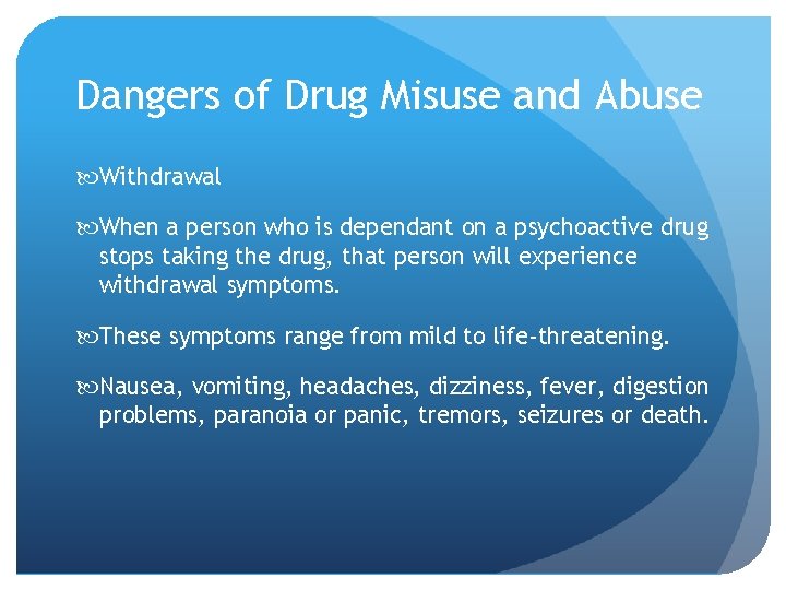 Dangers of Drug Misuse and Abuse Withdrawal When a person who is dependant on