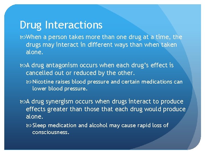 Drug Interactions When a person takes more than one drug at a time, the