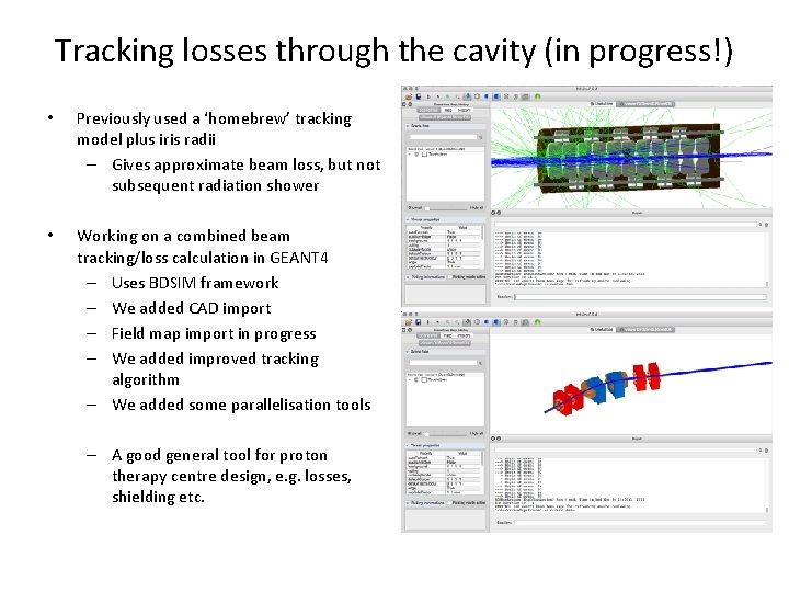 Tracking losses through the cavity (in progress!) • Previously used a ‘homebrew’ tracking model