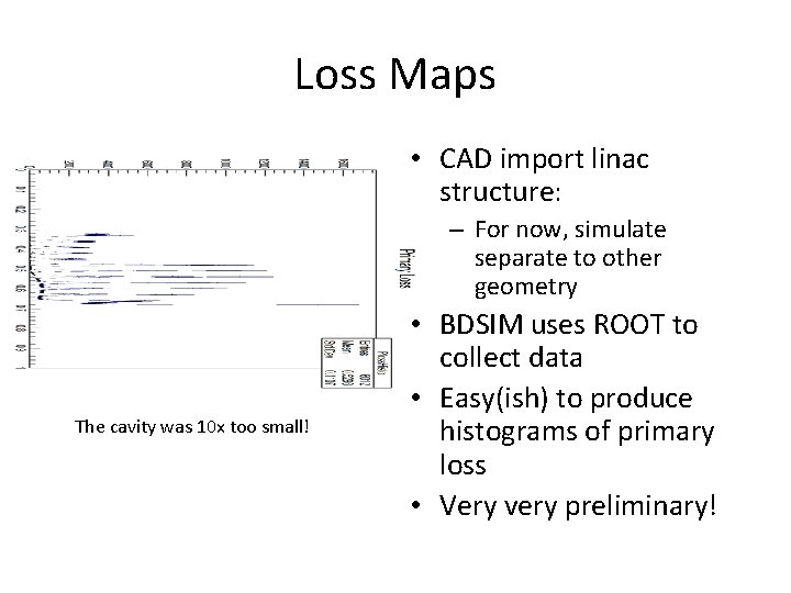 Loss Maps • CAD import linac structure: – For now, simulate separate to other