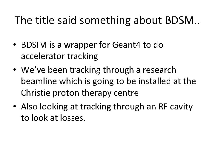 The title said something about BDSM. . • BDSIM is a wrapper for Geant