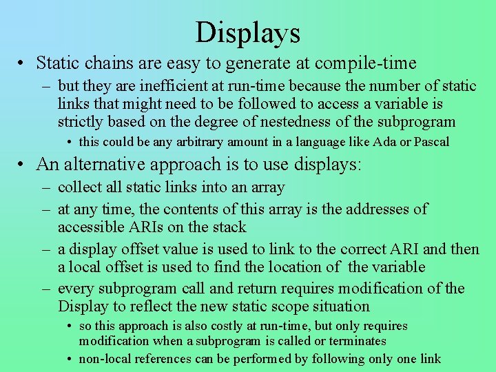 Displays • Static chains are easy to generate at compile-time – but they are