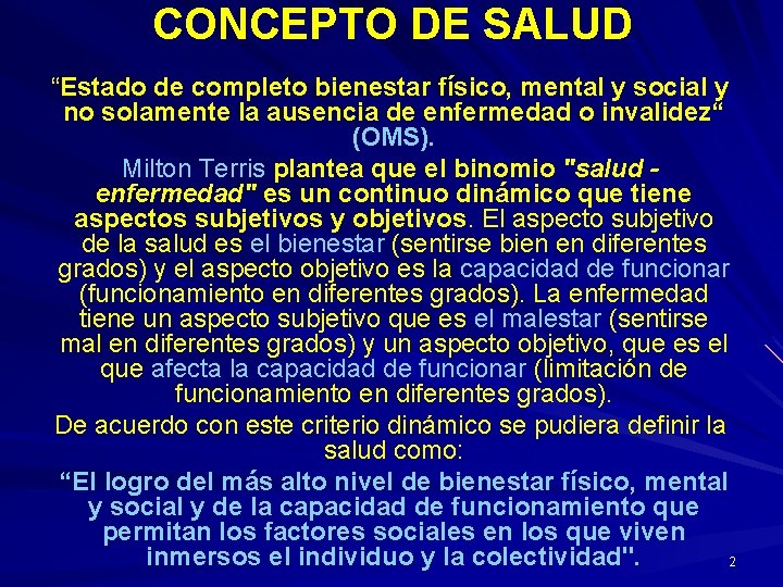 CONCEPTO DE SALUD “Estado de completo bienestar físico, mental y social y no solamente