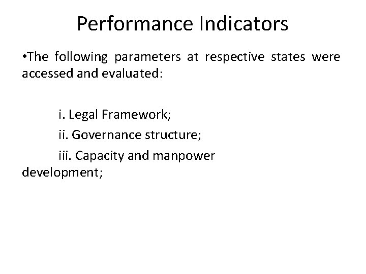 Performance Indicators • The following parameters at respective states were accessed and evaluated: i.