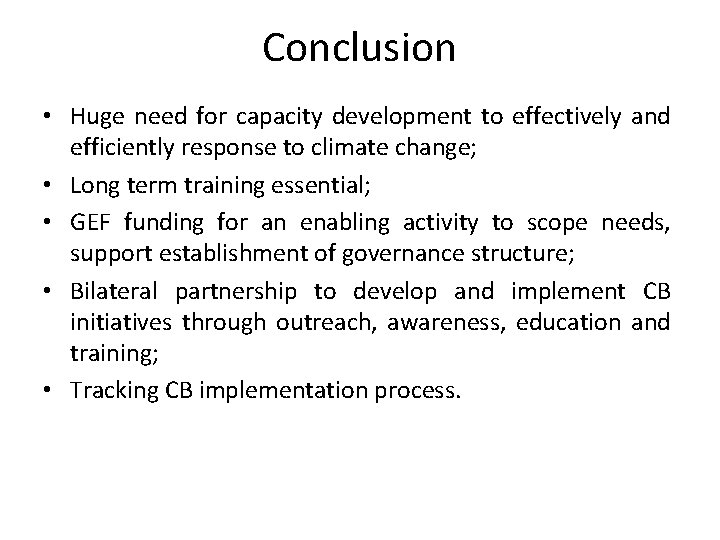 Conclusion • Huge need for capacity development to effectively and efficiently response to climate