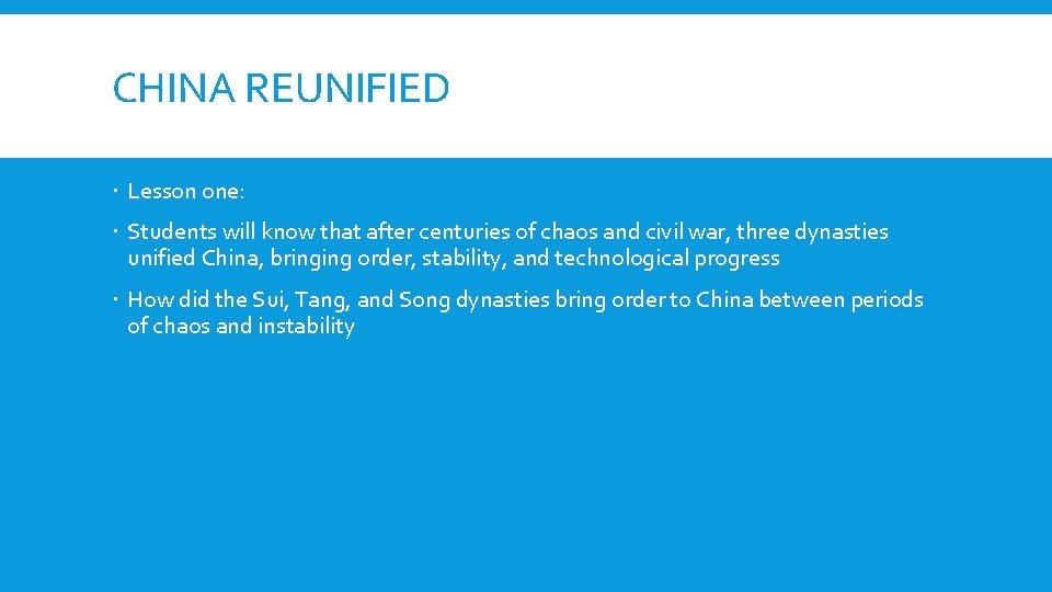CHINA REUNIFIED Lesson one: Students will know that after centuries of chaos and civil