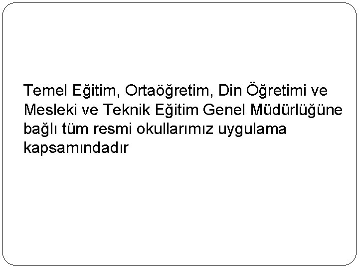  Temel Eğitim, Ortaöğretim, Din Öğretimi ve Mesleki ve Teknik Eğitim Genel Müdürlüğüne bağlı