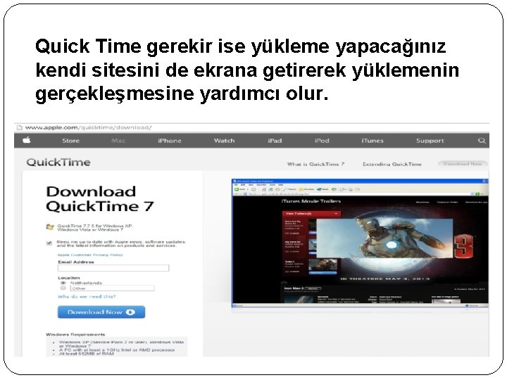 Quick Time gerekir ise yükleme yapacağınız kendi sitesini de ekrana getirerek yüklemenin gerçekleşmesine yardımcı